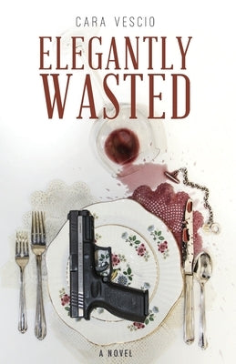 Elegantly Wasted by Vescio, Cara