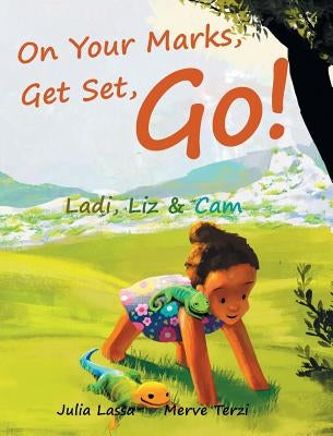 On Your Marks, Get Set, Go!: Ladi, Liz & Cam by Lassa, Julia