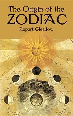 Origin of the Zodiac by Gleadow, Rupert