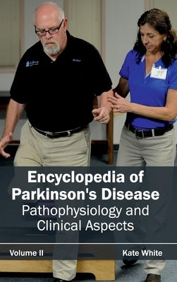 Encyclopedia of Parkinson's Disease: Volume II (Pathophysiology and Clinical Aspects) by White, Kate