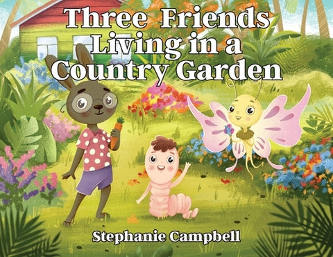 Three Friends Living in a Country Garden by Campbell, Stephanie