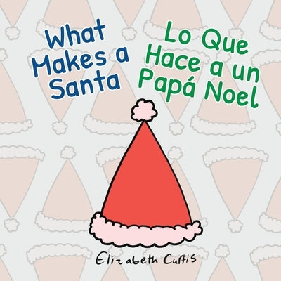 What Makes a Santa/Lo Que Hace a un Papá Noel by Curtis, Elizabeth