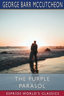 The Purple Parasol (Esprios Classics) by McCutcheon, George Barr