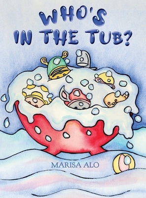 Who's In The Tub by Alo, Marisa