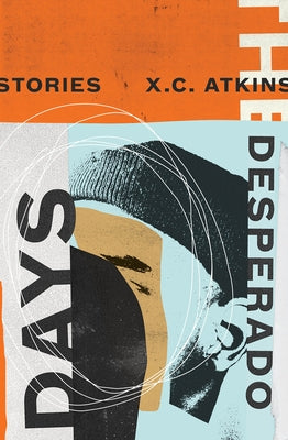 The Desperado Days by Atkins, X. C.