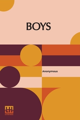 Boys: Their Work And Influence by Anonymous