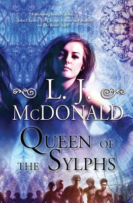 Queen of the Sylphs by McDonald, L. J.