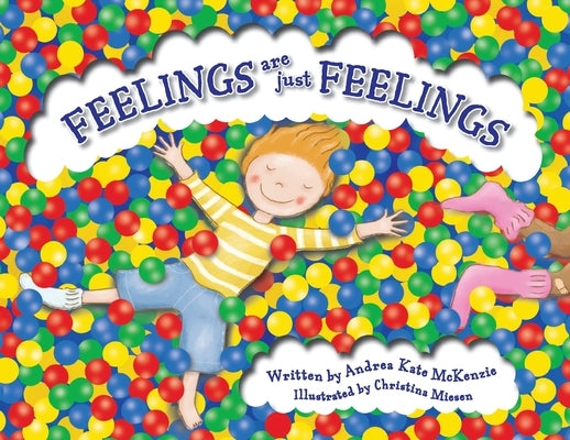 Feelings Are Just Feelings by McKenzie, Andrea Kate