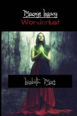 maceys legacy: wonderlust by Mars, Lizabeth