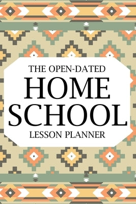 The Open-Dated Homeschool 2022 Lesson Planner by Paperland