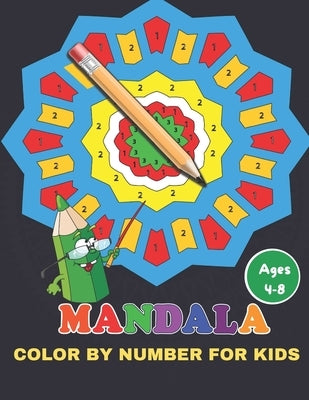 Mandala Color By Number For Kids Ages 4-8: A Kids with Fun, Easy, and Relaxing Mandalas for Boys, Girls, and Beginners (Color by number Books for Kids by Rahul