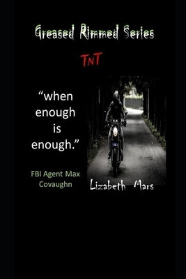 greased rimmed series: tnt by Mars, Lizabeth