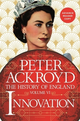 Innovation: The History of England Volume VI by Ackroyd, Peter