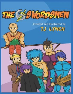 The 6 Swordsmen: Created and Illustrated by TJ Lynch by Lynch, Tj