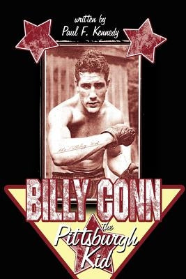 Billy Conn - The Pittsburgh Kid by Kennedy, Paul F.