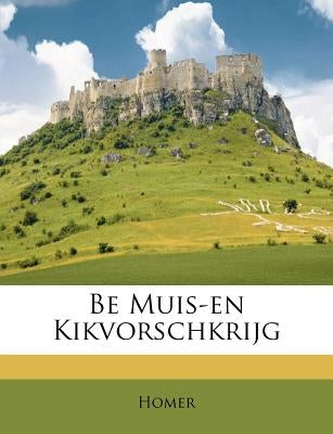 Be Muis-En Kikvorschkrijg by Homer