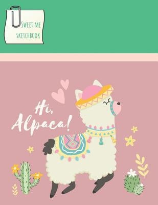 Hi Alpaca Sweet Me Sketchbook: My Style Doodle Notebook by Meehan, E.