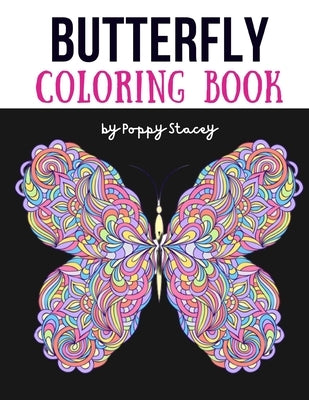 Butterfly Coloring Book: Beautiful butterflies coloring book. Zendoodle coloring. Mindfulness coloring for teens (Detail coloring for teens) by Stacey, Poppy