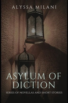 Asylum of Diction by Milani, Alyssa