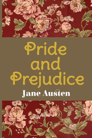 Pride and Prejudice: By Jane Austen by Austen, Jane