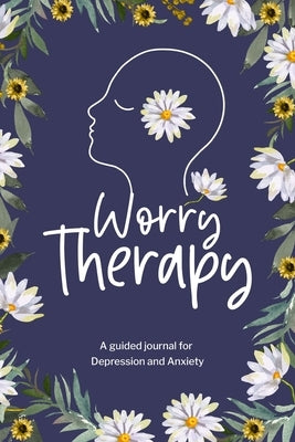 Worry Therapy A Guided Journal for Depression and Anxiety, by Paperland