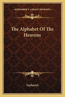 The Alphabet of the Heavens by Sepharial