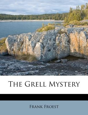 The Grell Mystery by Froest, Frank