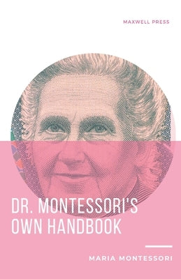 Dr. Montessori's Own Handbook by Montessori, Maria