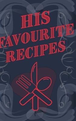 His Favourite Recipes - Add Your Own Recipe Book by Mantablast