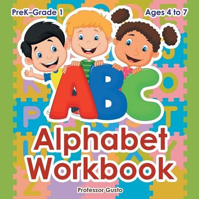 Alphabet Workbook PreK-Grade 1 - Ages 4 to 7 by Gusto