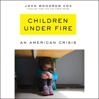 Children Under Fire Lib/E: An American Crisis by Cox, John Woodrow