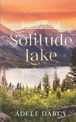 Solitude Lake: A Hidden Creek Romance by Darcy, Adele