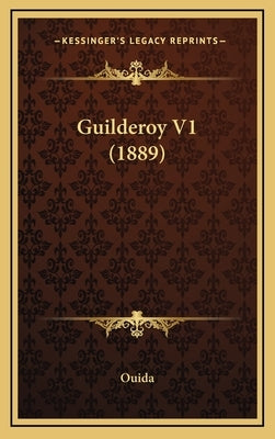 Guilderoy V1 (1889) by Ouida