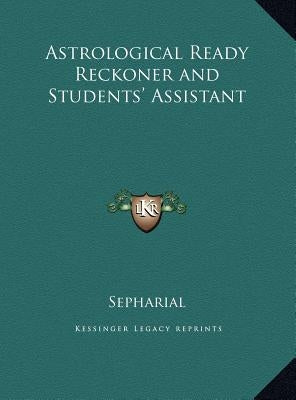 Astrological Ready Reckoner and Students' Assistant by Sepharial