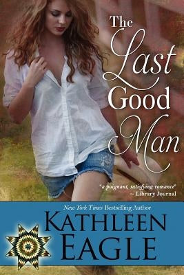 The Last Good Man by Eagle, Kathleen