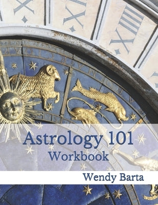 Astrology 101 Workbook by Barta, Wendy