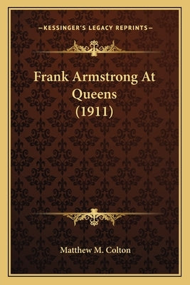 Frank Armstrong At Queens (1911) by Colton, Matthew M.