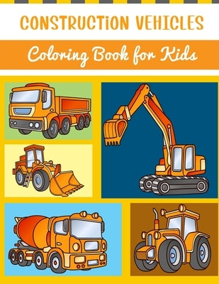 Construction Vehicles Coloring Book for Kids: Over 50 Unique Coloring Pages Including Excavators, Cranes, Dump Trucks, Cement Trucks, Steam Rollers bi by Art, Camellia