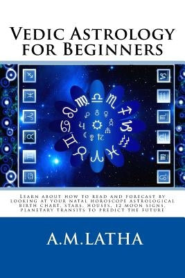 Vedic Astrology for Beginners by A, M. Latha