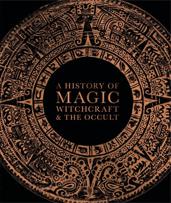 A History of Magic, Witchcraft, and the Occult by DK