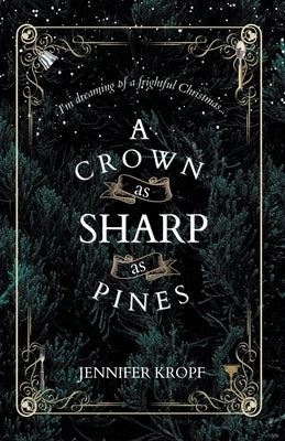 A Crown as Sharp as Pines by Kropf, Jennifer