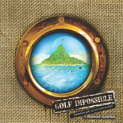 Golf Impossible!: Do you wanna play? by Guardia, Romulo