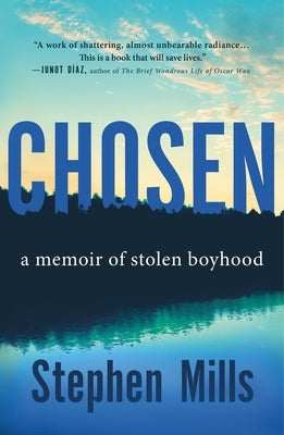 Chosen: A Memoir of Stolen Boyhood by Mills, Stephen