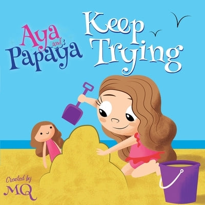 Aya and Papaya Keep Trying by Mq