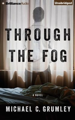 Through the Fog by Grumley, Michael C.