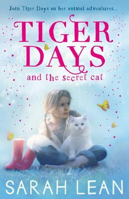 Tiger Days and the Secret Cat by Lean, Sarah