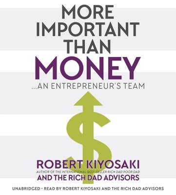 More Important Than Money: An Entrepreneur's Team by Kiyosaki, Robert T.