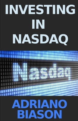 Investing in Nasdaq by Biason, Adriano