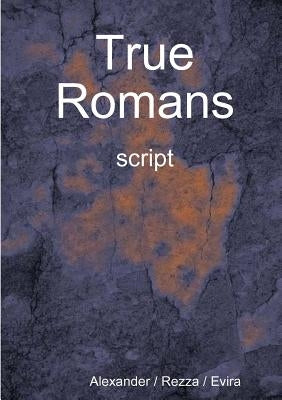 True Romans - script by Alexander