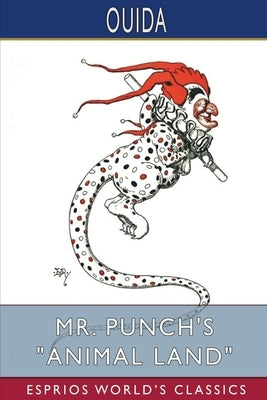 Mr. Punch's Animal Land (Esprios Classics) by Ouida